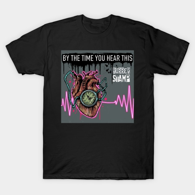 By The Time You Hear This T-Shirt by neon radiation